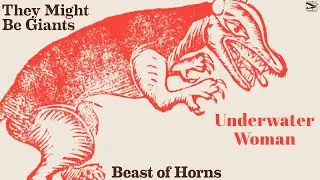 They Might Be Giants - Underwater Woman (Beast of Horns Version)