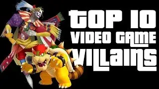 Top 10 Video Game Villains of All Time
