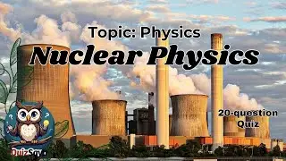 Physics Quiz: Test Your Knowledge on Nuclear Physics!