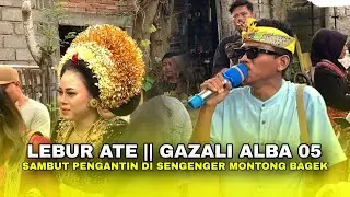 TERBARU !!! LEBUR ATE VERSI GAZALI ALBA 05 LIVE DI SENGENGER MONTONG BAGEK