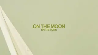 Dante Bowe - On The Moon (Official Lyric Video)