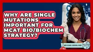 Why Are Single Mutations Important For MCAT Bio/Biochem Strategy? - Med School Survival Guide