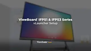ViewBoard IFP51 and IFP53 Series: vLauncher Setup