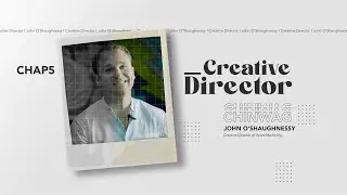 John O'Shaughnessy | Creative Director | Chapter 5