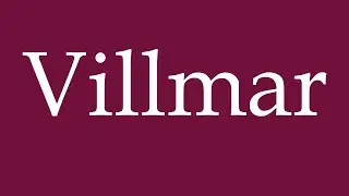 How to Pronounce ''Villmar'' Correctly in German