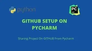 PYTHON | GITHUB | PYCHARM | GITHUB SETUP ON PYCHARM | SHARING PROJECT FROM PYCHARM TO GIT