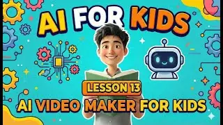 Lesson 13: AI Video Maker for Kids | Create Cartoon Videos with AI (Easy!)