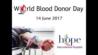 World Blood Donors Day - Blood Donation Camp @ Hope International Hospital - June 14, 2017