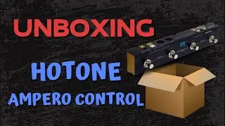 Unboxing Controlador MIDI Hotone Ampero Control