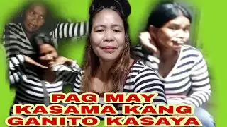 PAG MAY KASAMA KANG GANITO KASAYA merciditavlog