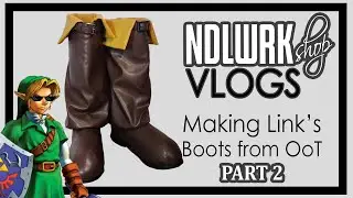 NDLWRKshop :  Making Link's Boots from Oot - Part 2