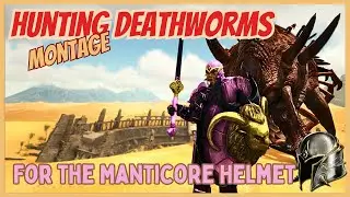 Deathworm  Montage Hunting for a Manticore Helmet!  (ep 18) Desert Adventure! : ARK [ASE]