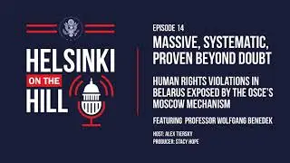 Episode 14: Massive, Systemic, Proven beyond Doubt: Human Rights Violations in Belarus Exposed