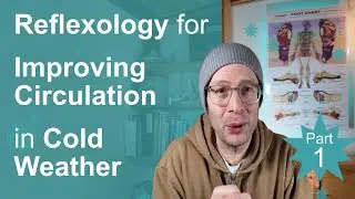 Part 1: Reflexology for Improving Circulation in Cold Weather