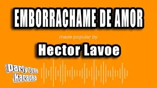 Hector Lavoe - Emborrachame De Amor (Versión Karaoke)