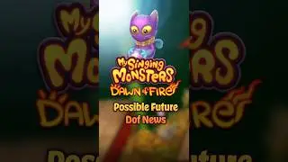 Possible Future News for My Singing Monsters Dawn of Fire