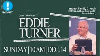 GUEST MINISTER EDDIE TURNER | SUNDAY DECEMBER 14TH | 10 AM