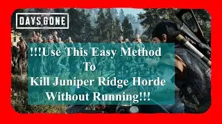 How to Kill JUNIPER RIDGE HORDE Easily Without RUNNING?? | Days Gone | Ultra Gameplay | TheFlixPab