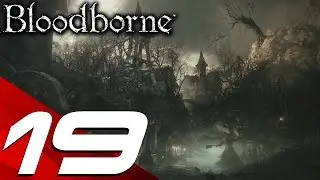 Bloodborne - Walkthrough Gameplay Part 19 - Lecture Building & Nightmare Frontier