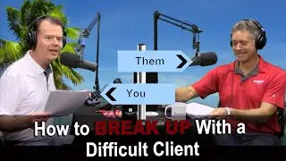 How to Break Up With a Difficult Client podcast |  TAKE A LISTING TODAY | ProspectsPLUS!