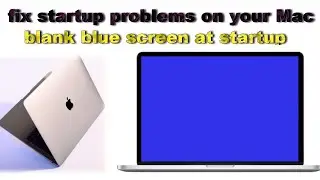 How to resolve startup problems on your Mac/ blank blue screen at startup