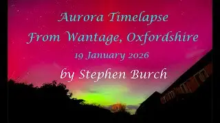 Part 1 of the great aurora display on 19 January 2026 from southern Oxfordshire