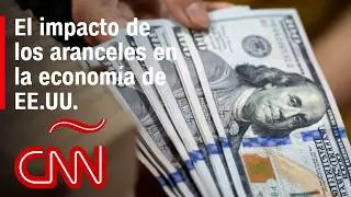 Los primeros efectos de los aranceles en la econom&iacute;a de EE.UU.