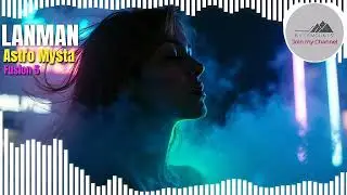 Astro Mysta &ndash; Cosmic Mystic Fusion 05 | Melodic Techno &bull; Synthwave &bull; Vibes (LANMAN &bull; Bytemounts)