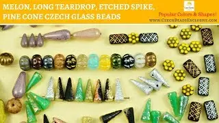 POPULAR BEADS SHAPE: Melon, Long Teardrop, Etched Spike, Pine Cone Czech Glass Beads