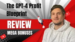 The GPT-4 Profit Blueprint Review + 4 Bonuses To Make It Work FASTER!