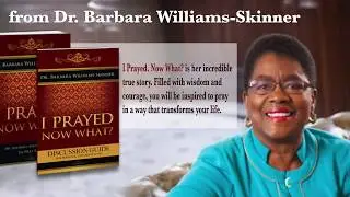 I Prayed Now What by Dr Barbara Williams-Skinner