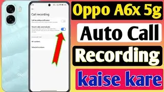 Oppo a6x 5g Me Call Recording Setting Kaise Kare | Auto Call Recording In Oppo a6x 5g