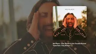 No Place - Clay Brown & the Trouble Round Town - Lyric Video