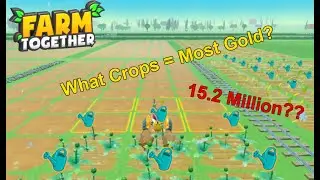 Farm Together - What Crops To Plant For The Most Gold