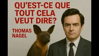 Thomas Nagel, qu'est ce que tout cela veut dire?