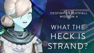 WHAT IS STRAND? || Lightfall Playthrough Part 4