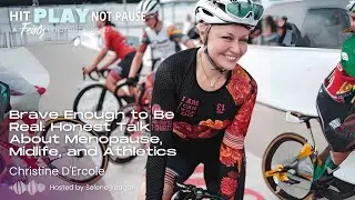 Brave Enough to Be Real: Honest Talk About Menopause, Midlife, and Athletics with Christine D'Ercole