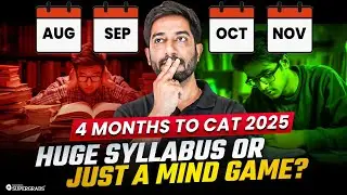 Only 4 Months to CAT 2025: Impossible to Crack? 🤔| Syllabus Game or Mind Game? 🔎| Reality Check 🎯