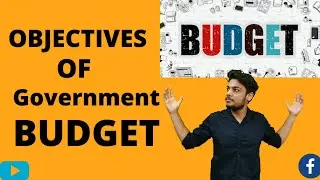 Objectives of Government Budget || Macroeconomics