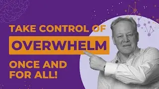 Overwhelm at Work: Learn How to Take Control of Overwhelm With This Easy Method