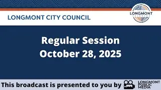 Longmont City Council - Regular Session - October 28, 2025