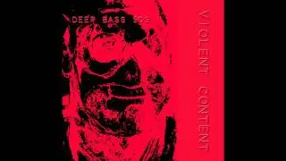 Deep Bass 909 - Violent Content