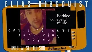 Until We See The Sun - Elias Ringquist | Berklee Covid 19 Arts Archiving Project