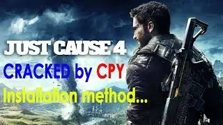 How to install JUST CAUSE 4 - Cracked by CPY 2018 | Full installation process