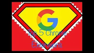 Top 5 Google Chrome Extensions