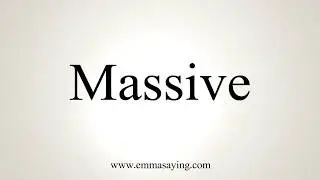 How To Pronounce Massive