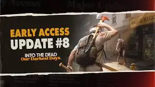 Into the Dead: Our Darkest Days | WEAPON SWAPPING AND SHELTER IMPROVEMENTS | Early Access Update #8