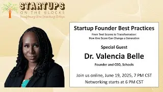 Startup Founder Best Practice w/Dr. Valencia Belle Founder and CEO of Schools
