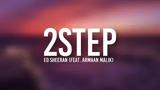 Ed Sheeran - 2Step (Lyric Video) Ft. Armaan Malik [Music King]