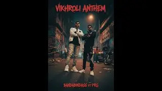 VIKHROLI ANTHEM -- BANDABINDASS feat @PRG-83